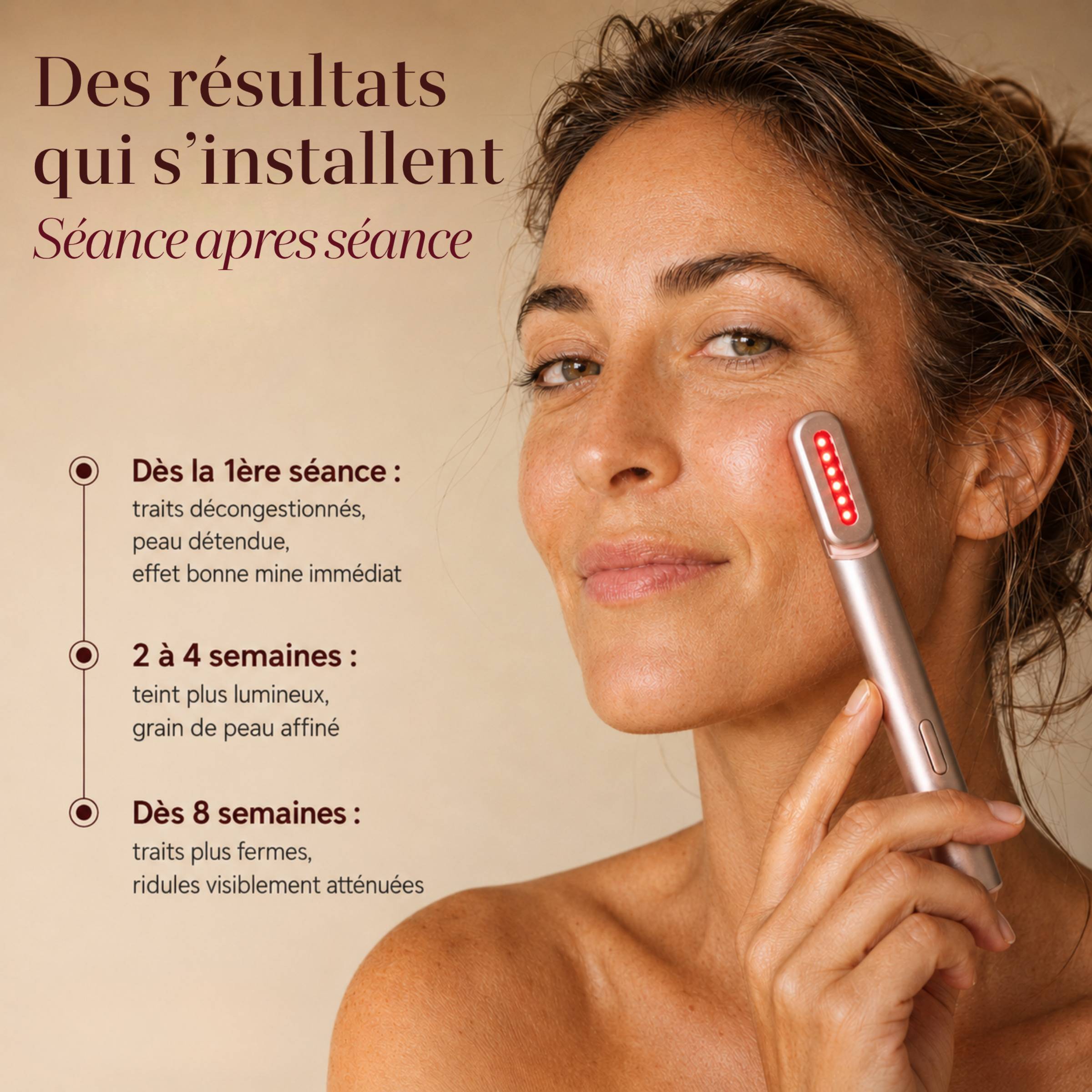 Résultats du Soin LED Précision Auréa™ séance après séance : dès la 1re séance, 2 à 4 semaines, 8 semaines